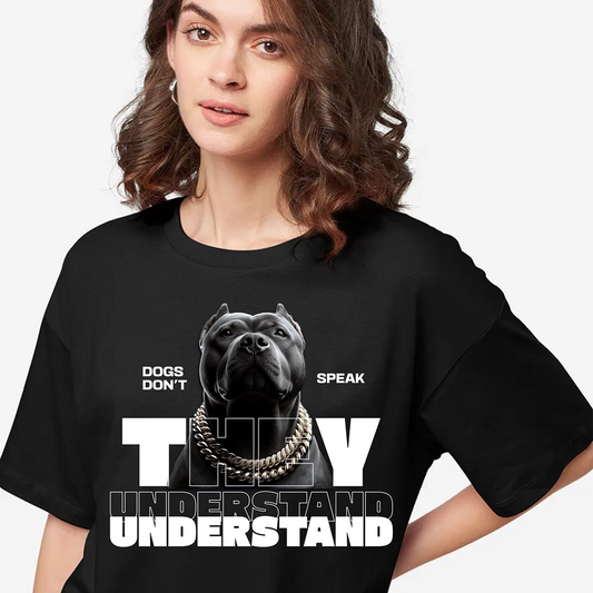 Dogs Understand Oversize T-shirt